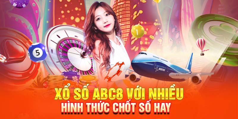 Tham gia xổ số ABC8 với nhiều hình thức chốt số hay