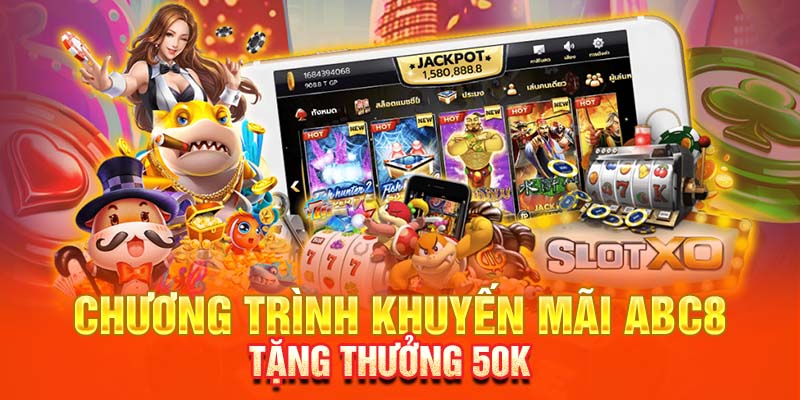 Chương trình khuyến mãi ABC8 tặng thưởng 50k