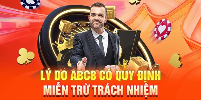 Lý do nhà cái ABC8 có quy định miễn trừ trách nhiệm